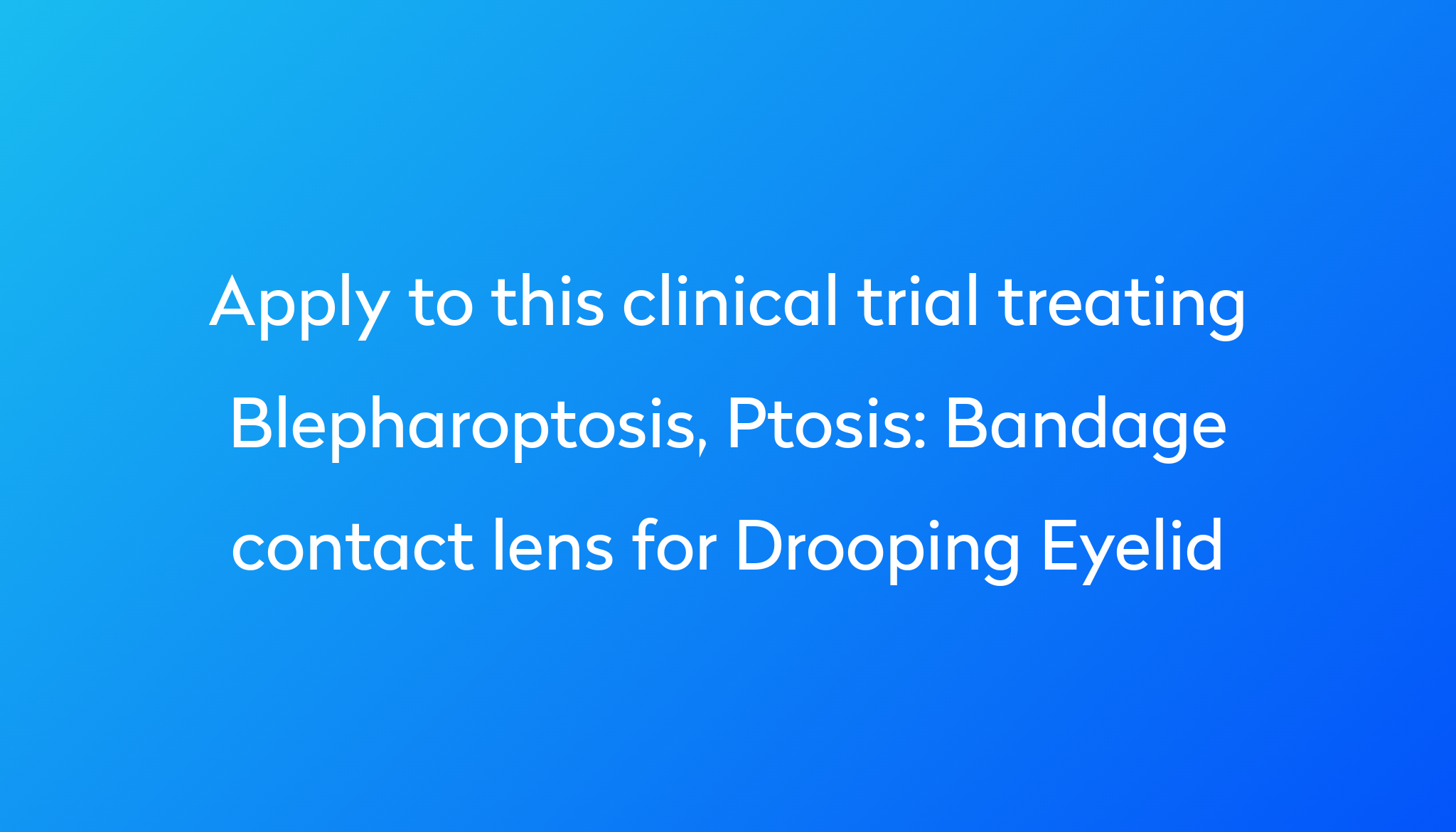 Bandage Contact Lens For Drooping Eyelid Clinical Trial 2024 Power bandage-contact-lens-for-drooping-eyelid-clinical-trial-2024-power